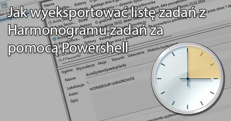 Jak wyeksportować listę zadań z Harmonogramu zadań za pomocą Powershell
