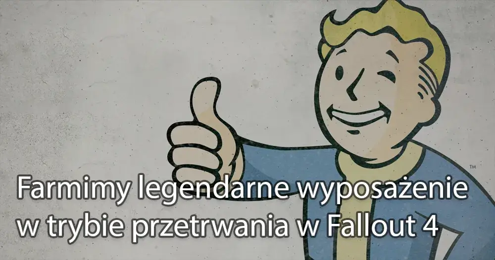Farmimy legendarne wyposażenie w trybie przetrwania w Fallout 4
