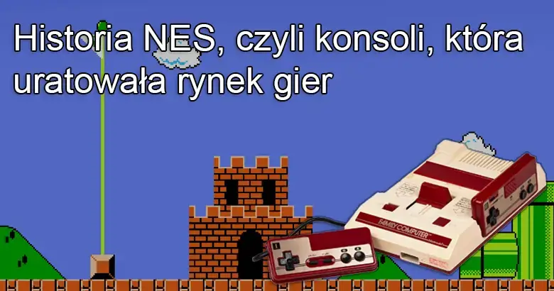 Historia NES, czyli z konsoli, która uratowała rynek gier