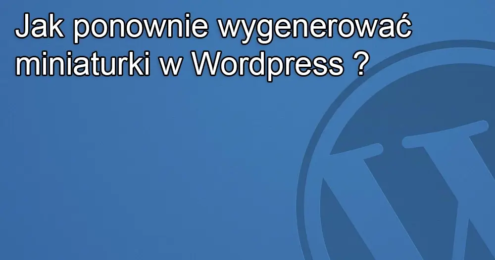 regeneracja miniaturek wordpress