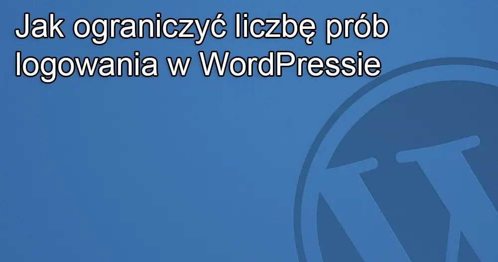 Jak ograniczyć liczbę prób logowania w WordPressie